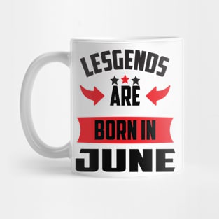 Legends Are Born in June Mug